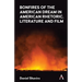 Bonfires of the American Dream in American Rhetoric, Literature and Film
