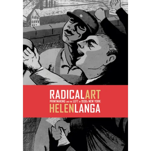 Radical Art: Printmaking and the Left in 1930s New York