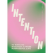 Intention: 10 Ways to Live Purposefully