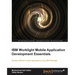 IBM Worklight Mobile Application Development Essentials