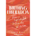 Birthing Liberation: How Reproductive Justice Can Set Us Free