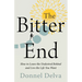 The Bitter End: How to Leave the Undesired Behind and Live the Life You Want