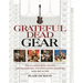 Grateful Dead Gear: The Band's Instruments, Sound Systems and Recording Sessions from 1965 to 1995