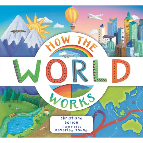 How the World Works: A Hands-On Guide to Our Amazing Planet
