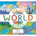 How the World Works: A Hands-On Guide to Our Amazing Planet