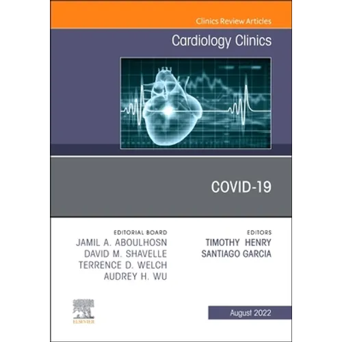 Covid-19, an Issue of Cardiology Clinics: Volume 40-3