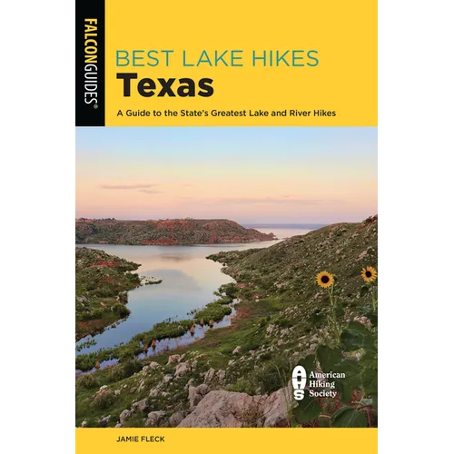 Best Lake Hikes Texas: A Guide to the State's Greatest Lake and River Hikes