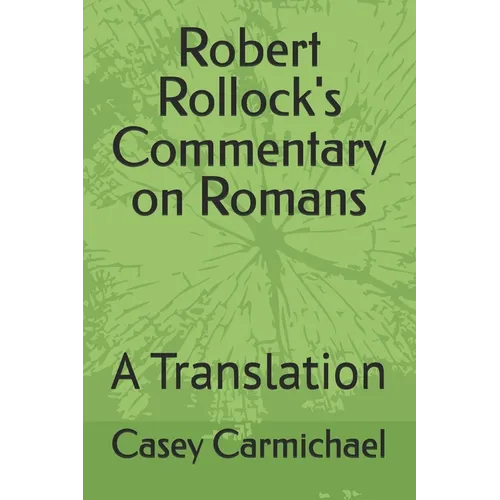 Robert Rollock's Commentary on Romans: A Translation