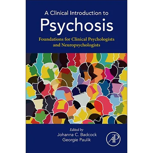 A Clinical Introduction to Psychosis: Foundations for Clinical Psychologists and Neuropsychologists