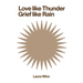 Love Like Thunder Grief Like Rain
