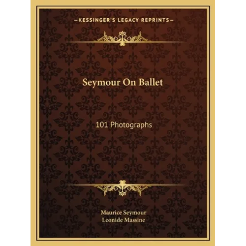 Seymour On Ballet: 101 Photographs