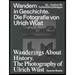 Wanderings about History: The Photography of Ulrich Wüst