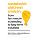 Sustainable Children's Ministry: From Last-Minute Scrambling to Long-Term Solutions