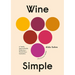 Wine Simple: A Totally Approachable Guide from a World-Class Sommelier