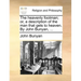 The Heavenly Footman; Or, a Description of the Man That Gets to Heaven. by John Bunyan, ...