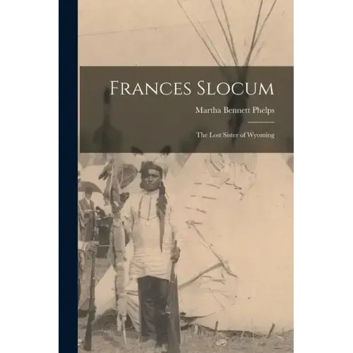 Frances Slocum: The Lost Sister of Wyoming
