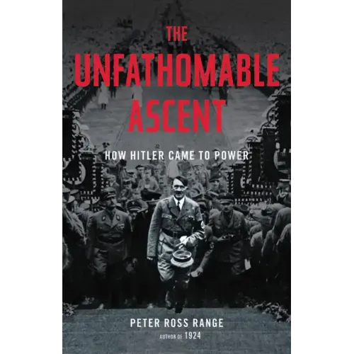The Unfathomable Ascent: How Hitler Came to Power