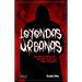 Leyendas Urbanas: Historias Fascinantes E Increíbles Aceptadas Como Verosímiles