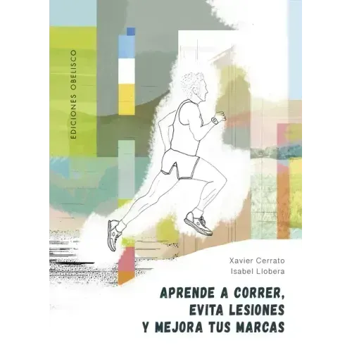 Aprende a Correr, Evita Lesiones Y Mejora Tus Marcas