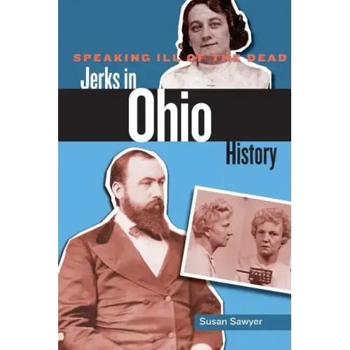 Speaking Ill of the Dead: Jerks in Ohio History