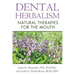 Dental Herbalism: Natural Therapies for the Mouth
