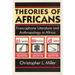 Theories of Africans: Francophone Literature and Anthropology in Africa