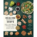 Healing Herbal Soups: Boost Your Immunity and Weather the Seasons with Traditional Chinese Recipes: A Cookbook