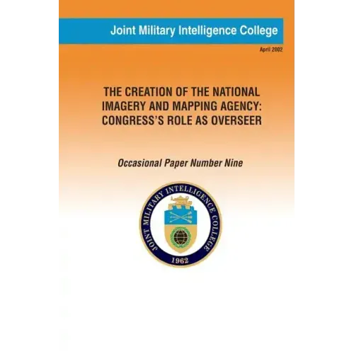 The Creation of the National Imagery and Mapping Agency: Congress' Role as Overseer