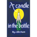 A Candle In the Bottle: A dark satire about love, loss and the moments in between