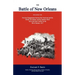 The Battle of New Orleans: Including the Previous Engagements Between the Americans and the British, the Indians, and the Spanish Which Led to th
