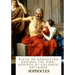 Plays of Sophocles Oedipus the King; Oedipus at Colonus; Antigone