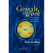 Gestalt at Work: Integrating Life, Theory and Practice