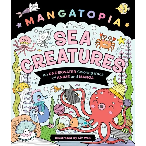 Mangatopia: Sea Creatures: An Underwater Coloring Book of Anime and Manga