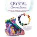 Crystal Connections: Understand the Messages of 101 Essential Crystals and How to Connect with Their Wisdom