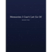 Memories I Can't Let Go Of