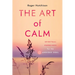 The Art of Calm: Spiritual Exercises for the Anxious Soul