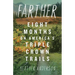 Farther: Eight Months on America's Triple Crown Trails