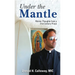 Under the Mantle: Marians Thoughts from a 21st Century Priest