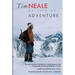 Tim Neale My Life of Adventure: An oral history of adventure, misadventure, and living fully as told by Timothy F. Neale