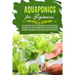 Aquaponics for Beginners: The Best Way with Easy Methods to Create Organic Gardening in the Greenhouse and the Differences Between Aquaponics, H