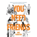 You Need Friends: Reclaim Your God-Given Design for Community and Remedy Your Loneliness for Good