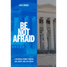 Be Not Afraid: A Southern Journey Through Law, Liberty, and Civil Rights