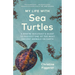 My Life with Sea Turtles: A Marine Biologist's Quest to Protect One of the Most Ancient Animals on Earth