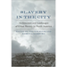 Slavery in the City: Architecture and Landscapes of Urban Slavery in North America