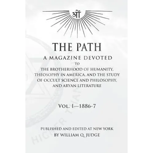The Path: Volume 1: A Magazine Dedicated to the Brotherhood of Humanity, Theosophy in America, and the Study of Occult Science a