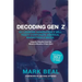 Decoding Gen Z: 101 Lessons Generation Z Will Teach Corporate America, Marketers & Media