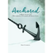 Anchored: A Bible Study for Miscarriage, Stillbirth, & Infant Loss