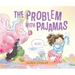The Problem with Pajamas