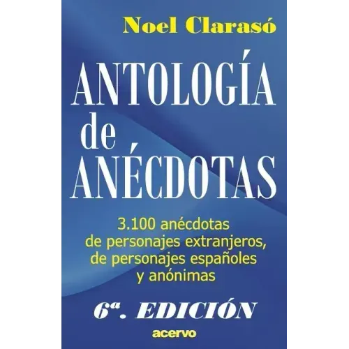 Antologia de Anecdotas: 3100 Anecdotas de Personajes Extranjeros, de Personajes Espa