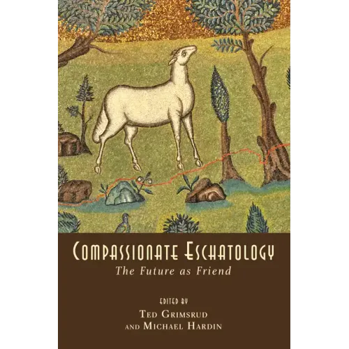 Compassionate Eschatology: The Future as Friend